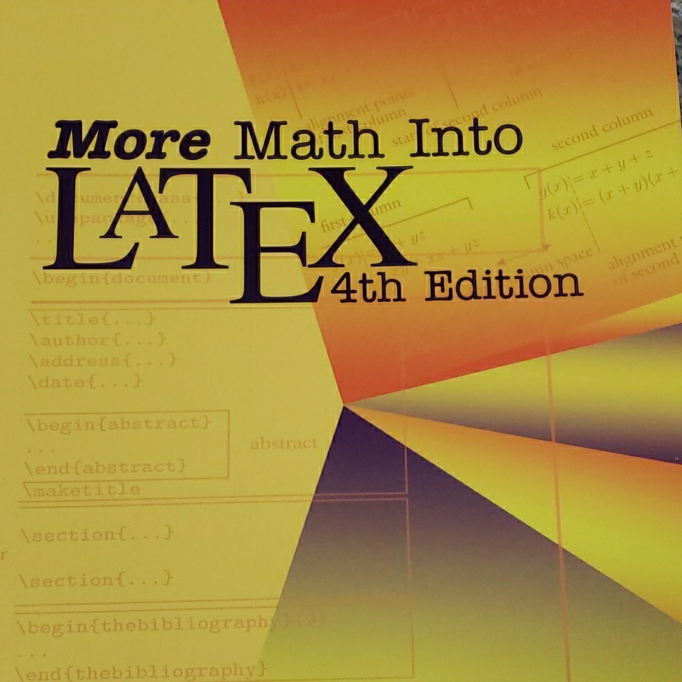 More Math Into Latex; 4TH Edition; George Gratzer; Springer Publisher Text