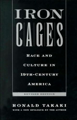 Iron Cages : Race and Culture in 19th-Century America, Takaki, Ronald, Very Good