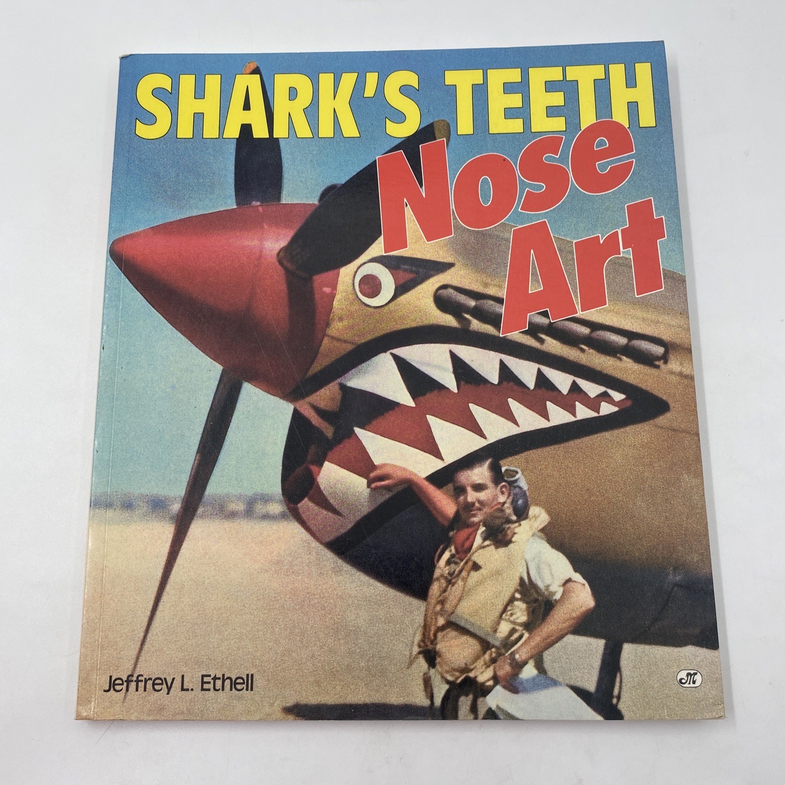 Shark’s Teeth Nose Art by Jeffrey L. Ethell, 1992. Softcover Book