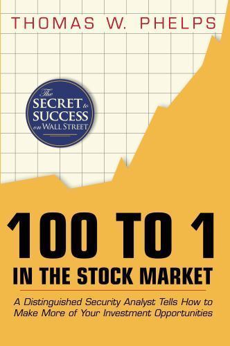 100 to 1 in the Stock Market: A Disti… 9781626540309 by Phelps, Thomas William
