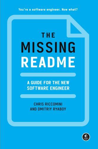 The Missing README: A Guide for the New Software Engineer, Riccomini, Chris,Ryab