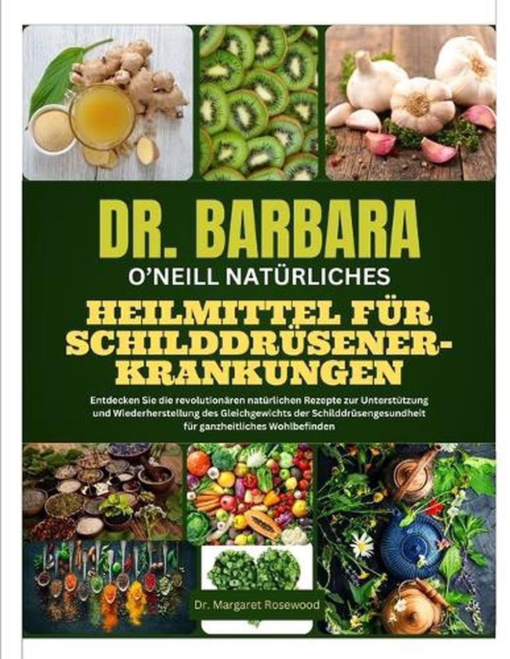 Dr. Barbara O’Neill Natrliches Heilmittel Fr Schilddrsenerkrankungen: Entdecken