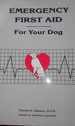 Emergency First Aid for Your Dog – Paperback By Shearer, Tamara S. – GOOD