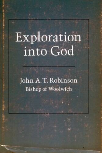 Exploration into God – Paperback By John A.T. Robinson – GOOD