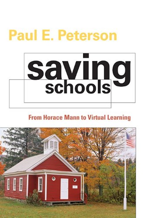 Saving Schools : From Horace Mann to Virtual Learning Paul E. Pet