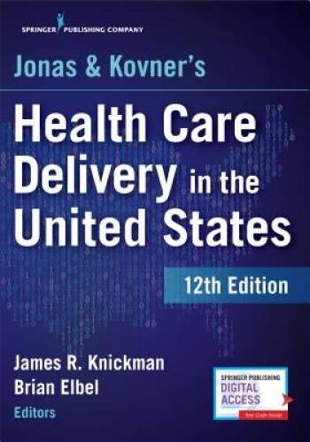 Jonas and Kovner’s Health Care Delivery in the United States, 12th – GOOD