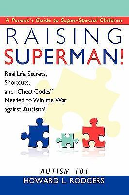 Raising Superman!: Autism 101, Rodgers, Howard L., Excellent Book