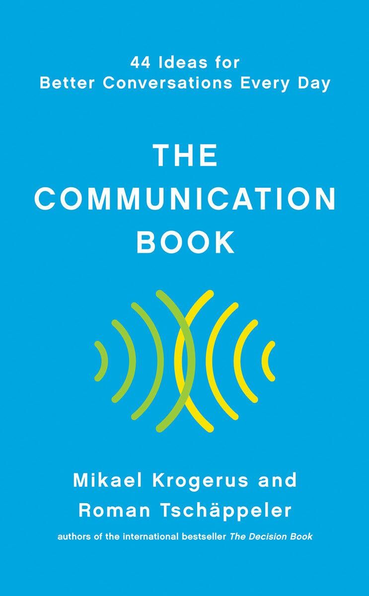 The Communication Book: 44 Ideas for Better Conversations Every Day by Krogerus