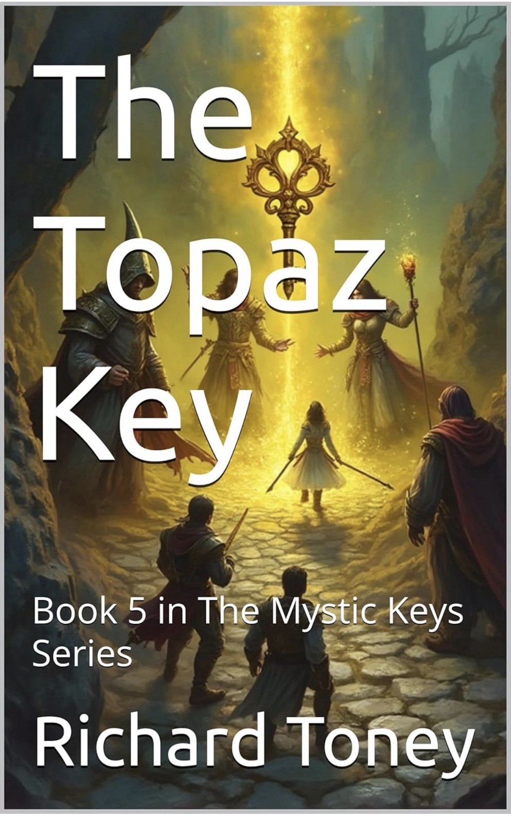 The Topaz Key: Book 5 in The Mystic Keys Series by Richard P. Toney Paperback Bo