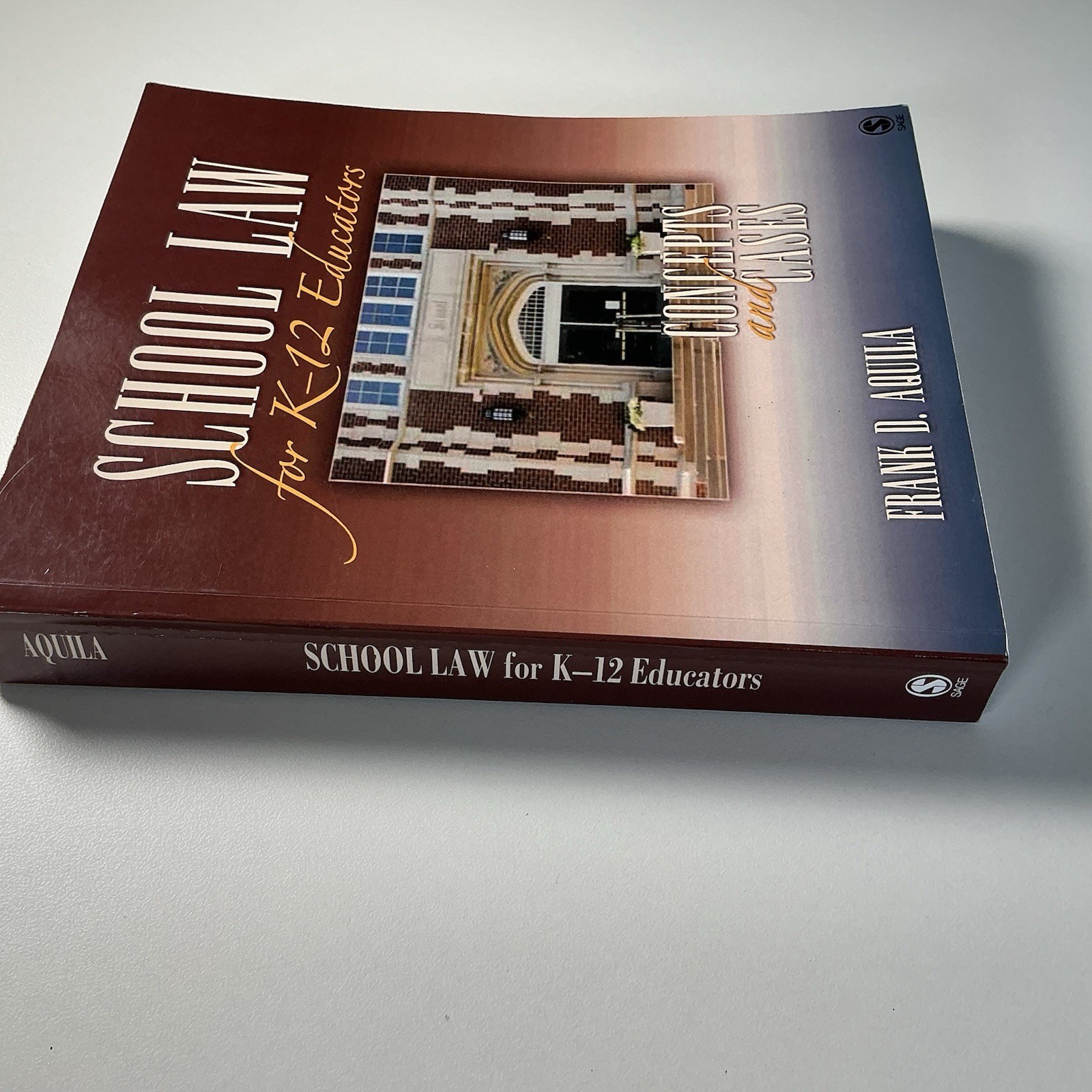 School Law for K-12 Educators: Concepts and Cases by Aquila, Frank D.