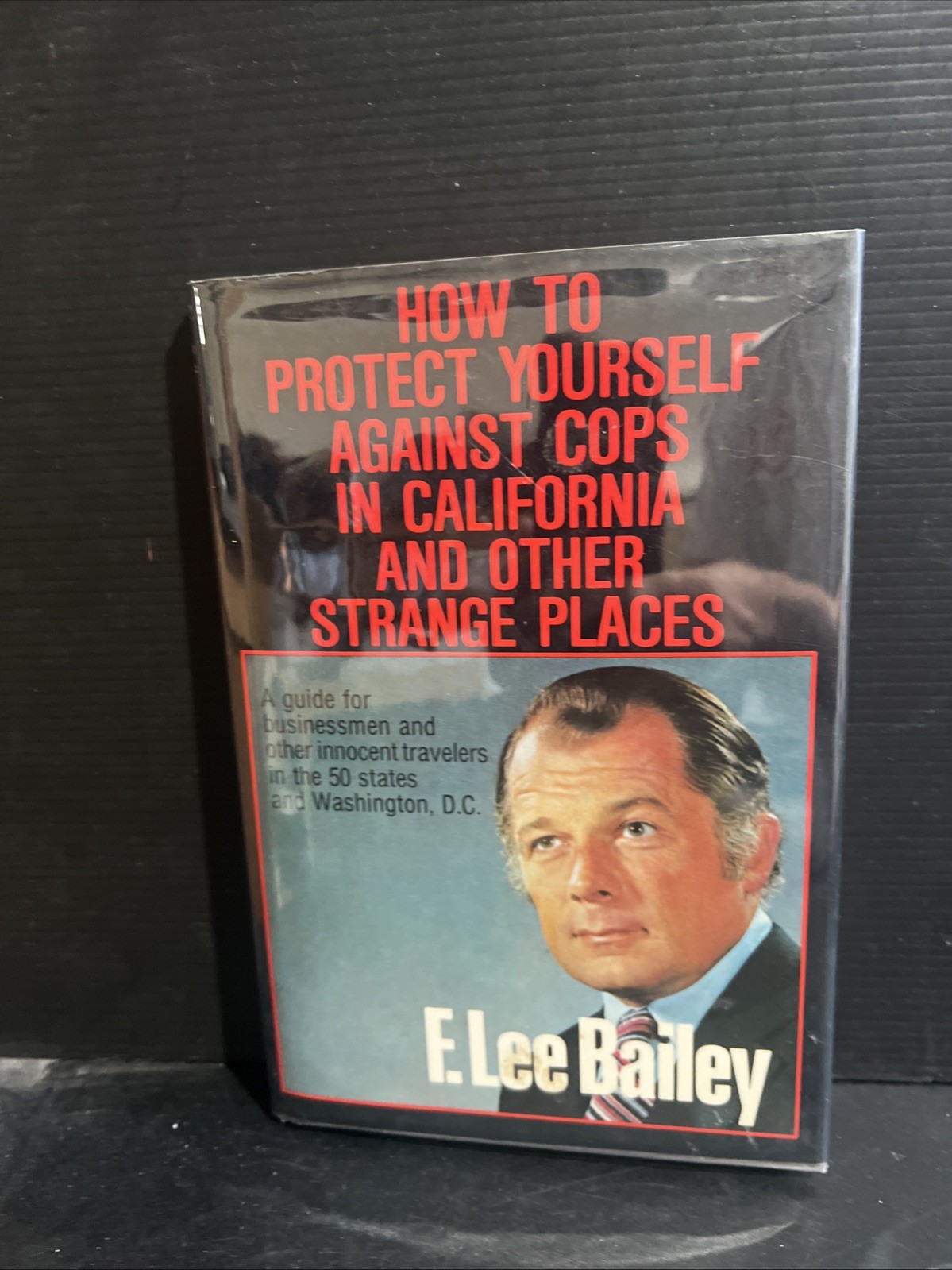 1st How to Protect Yourself Against Cops in California F Lee Bailey HC Mylar DJ