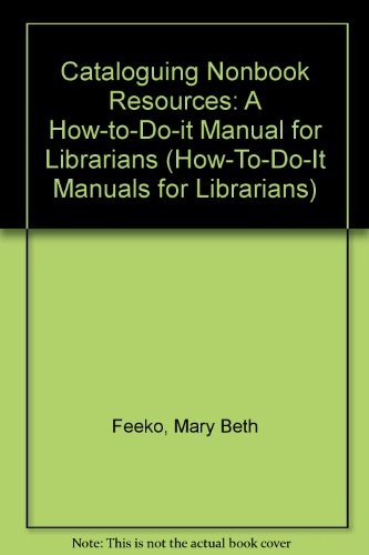 CATALOGING NONBOOK RESOURCES (HOW-TO-DO-IT MANUALS FOR By Mary B. Fecko & Mary