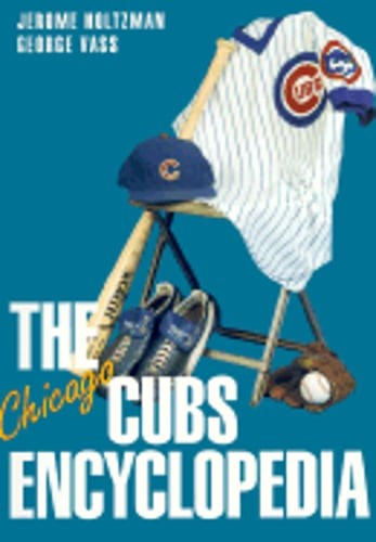 Chicago Cubs Encyclopedia by Mr. Holtzman, Jerome: Used