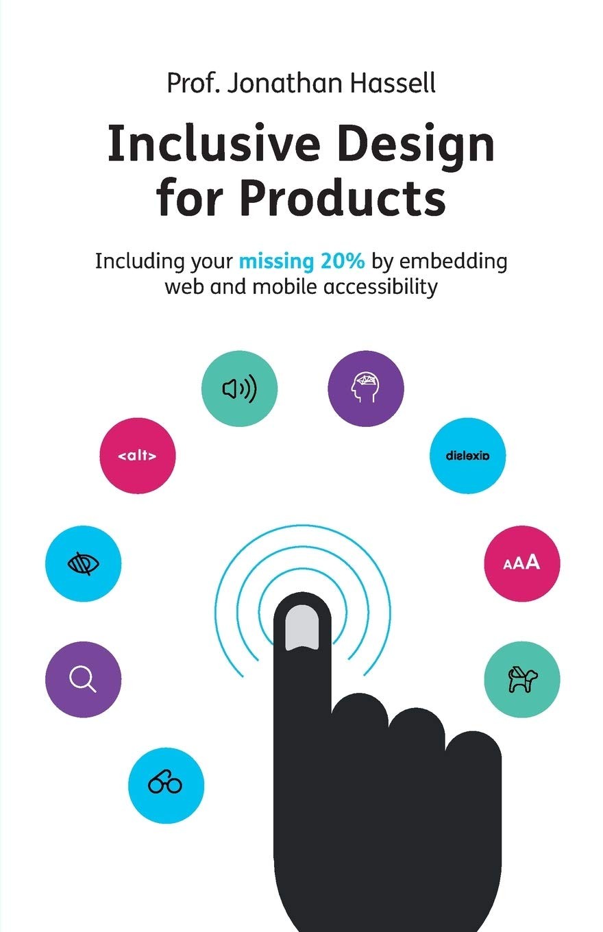Inclusive Design for Products: Including your missing 20% by embedding web a…
