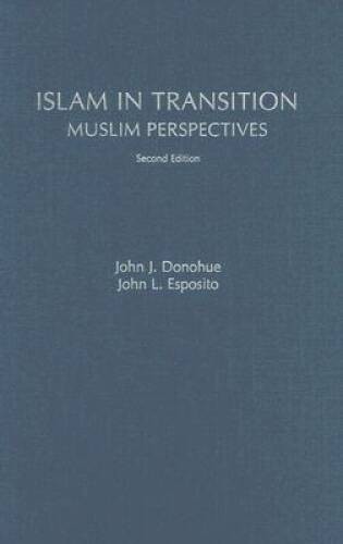 Islam in Transition: Muslim Perspectives – Hardcover By Donohue, John J. – GOOD