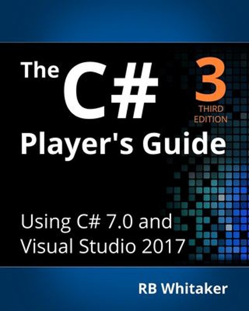 The C# Player’s Guide 3rd Edition Paperback R. B. Whitaker