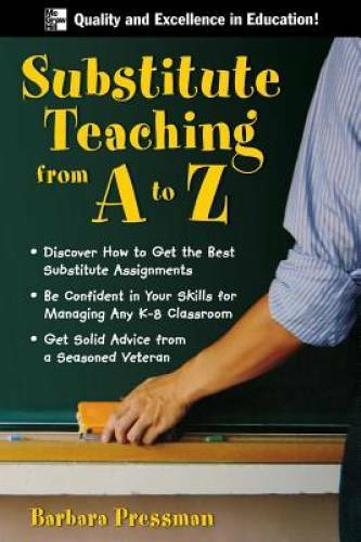 Substitute Teaching from A to Z – Paperback By Pressman, Barbara – GOOD