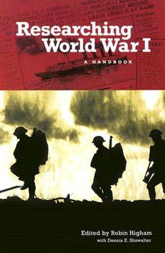 Researching World War I: A Handbook by Robin Higham: New