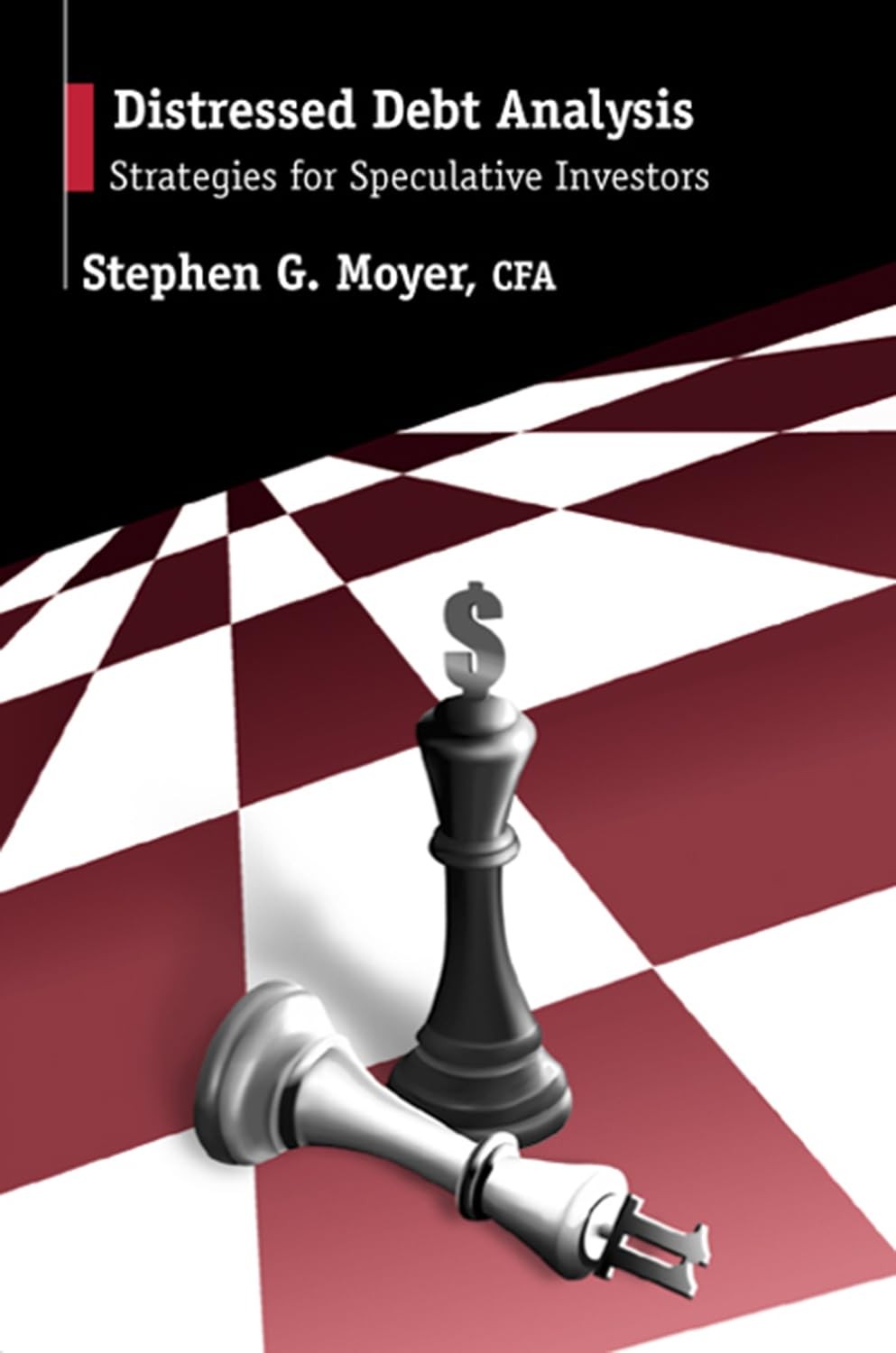 DISTRESSED DEBT ANALYSIS: STRATEGIES FOR SPECULATIVE INVESTORS BY Stephen Moyer