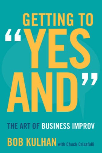 Getting to Yes And: The Art of Business Improv – Hardcover – VERY GOOD
