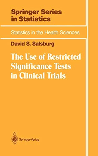 THE USE OF RESTRICTED SIGNIFICANCE TESTS IN CLINICAL By David S. Salsburg *VG+*