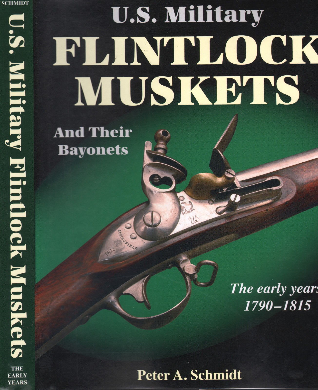 U.S. Military Flintlock Muskets & Their Bayonets Early Years, 1790-1815 Schmidt