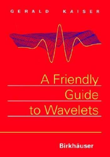 A Friendly Guide to Wavelets – Hardcover By Kaiser, Gerald – GOOD