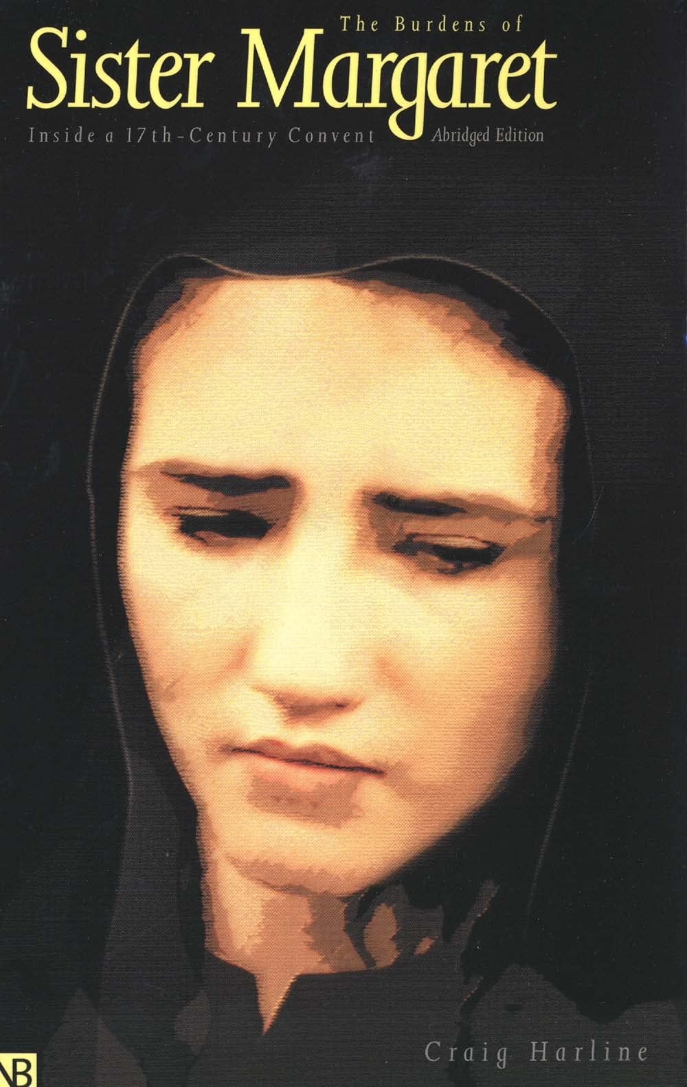 The Burdens of Sister Margaret: Inside a Seventeenth-Century Convent; Abridg…