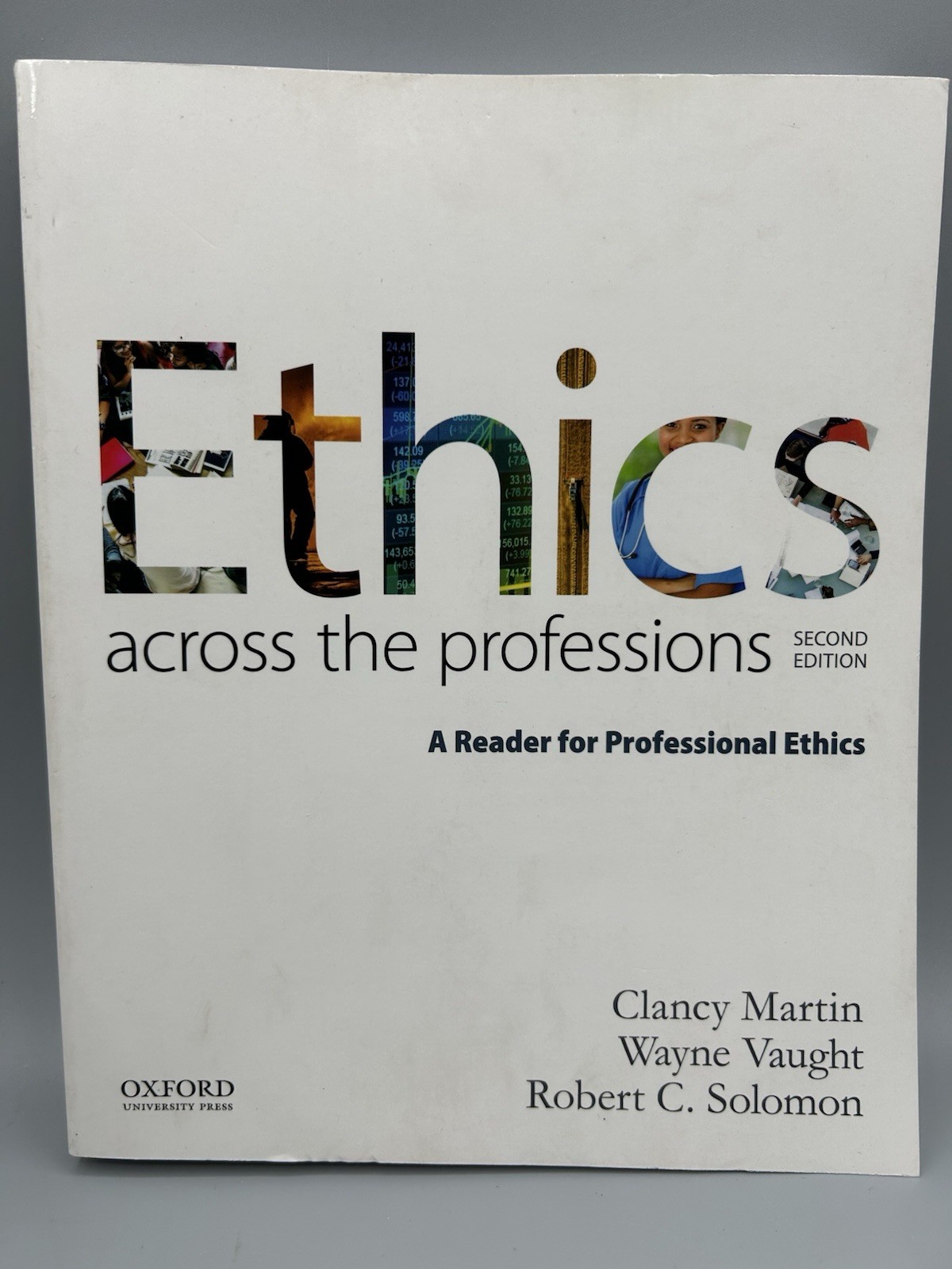 Ethics Across the Professions 2nd Edition Wayne Vaught, Robert C. Solomon Martin