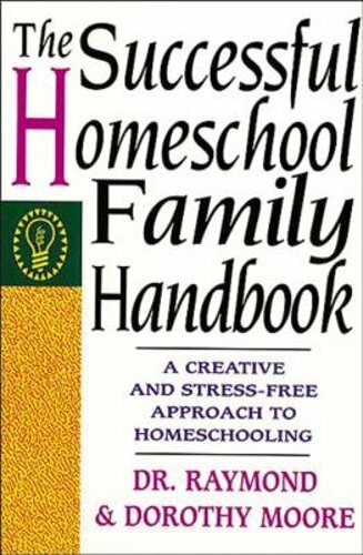 The Successful Homeschool Family Handbook by Sister Moore, Dorothy: New