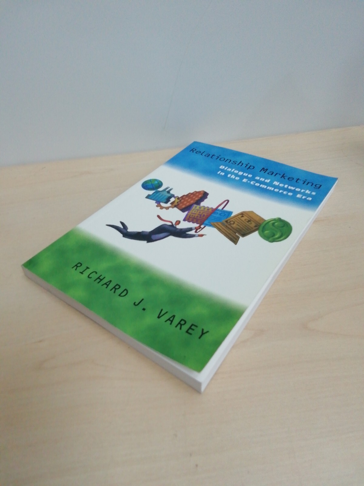 Relationship Marketing: Dialogue and Networks in the e-Commerce Era, Varey, Rich