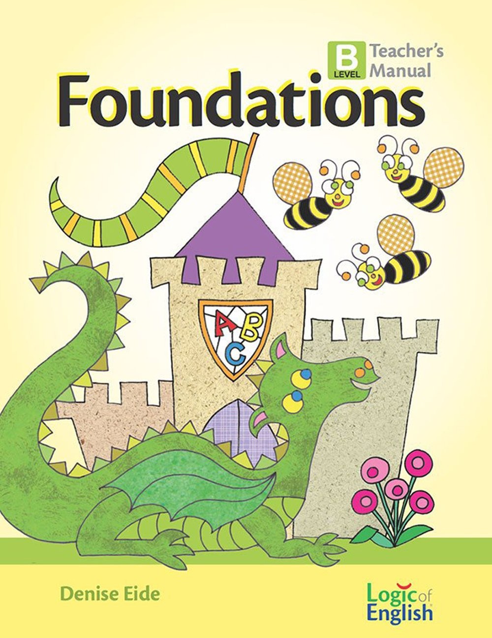 FOUNDATIONS B LEVEL TEACHERS MANUAL BY Denise Eide HARDCOVER **ACCEPTABLE**