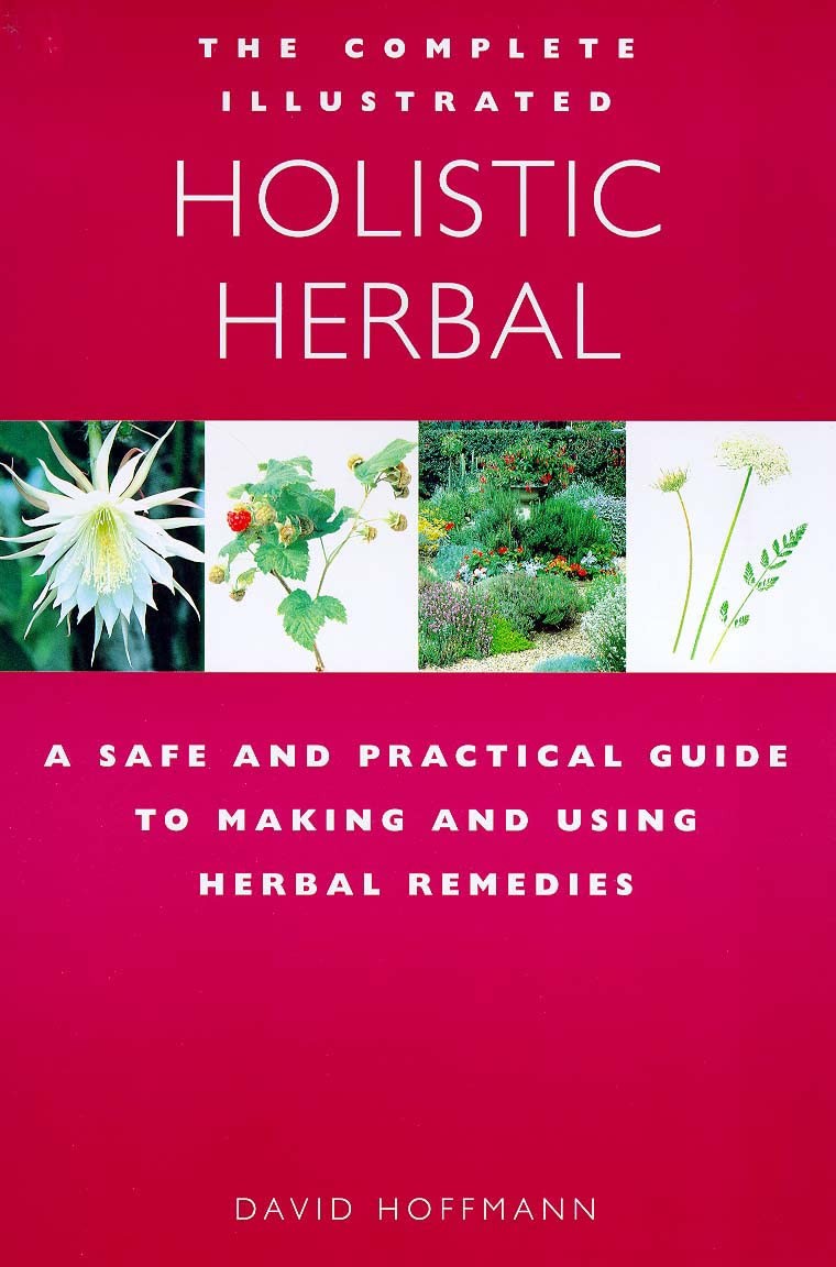 The Complete Illustrated Guide to Holistic Herbal: A Safe and Practical Guid…