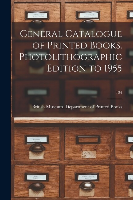 General Catalogue Of Printed Books Photolithographic Edition To 1955; 134