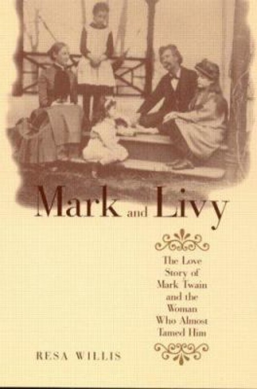 Mark and Livy : The Love Story of Mark Twain and the Woman Who Al