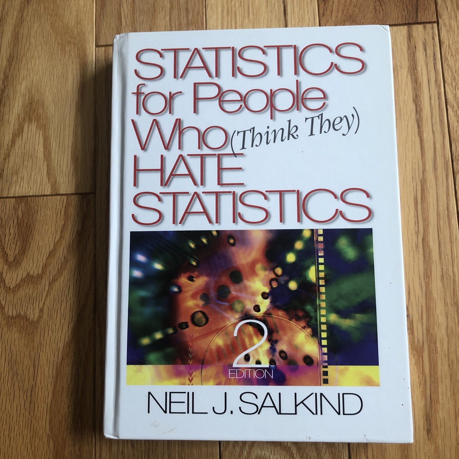 Statistics For People Who (Think They) Hate Statistics by Salkind, Neil J.