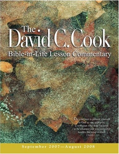 DAVID C. COOK LESSON COMMENTARY, 2007-2008: SEPTEMBER – By Daniel Lioy BRAND NEW