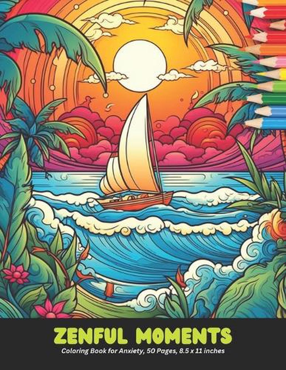 Zenful Moments: Coloring Book for Anxiety, 50 Pages, 8.5 x 11 inches by Nicole T