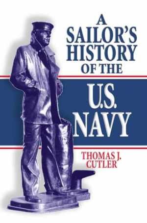 A Sailor’s History of the U.S. Navy – Paperback, by Cutler Thomas J. – Good