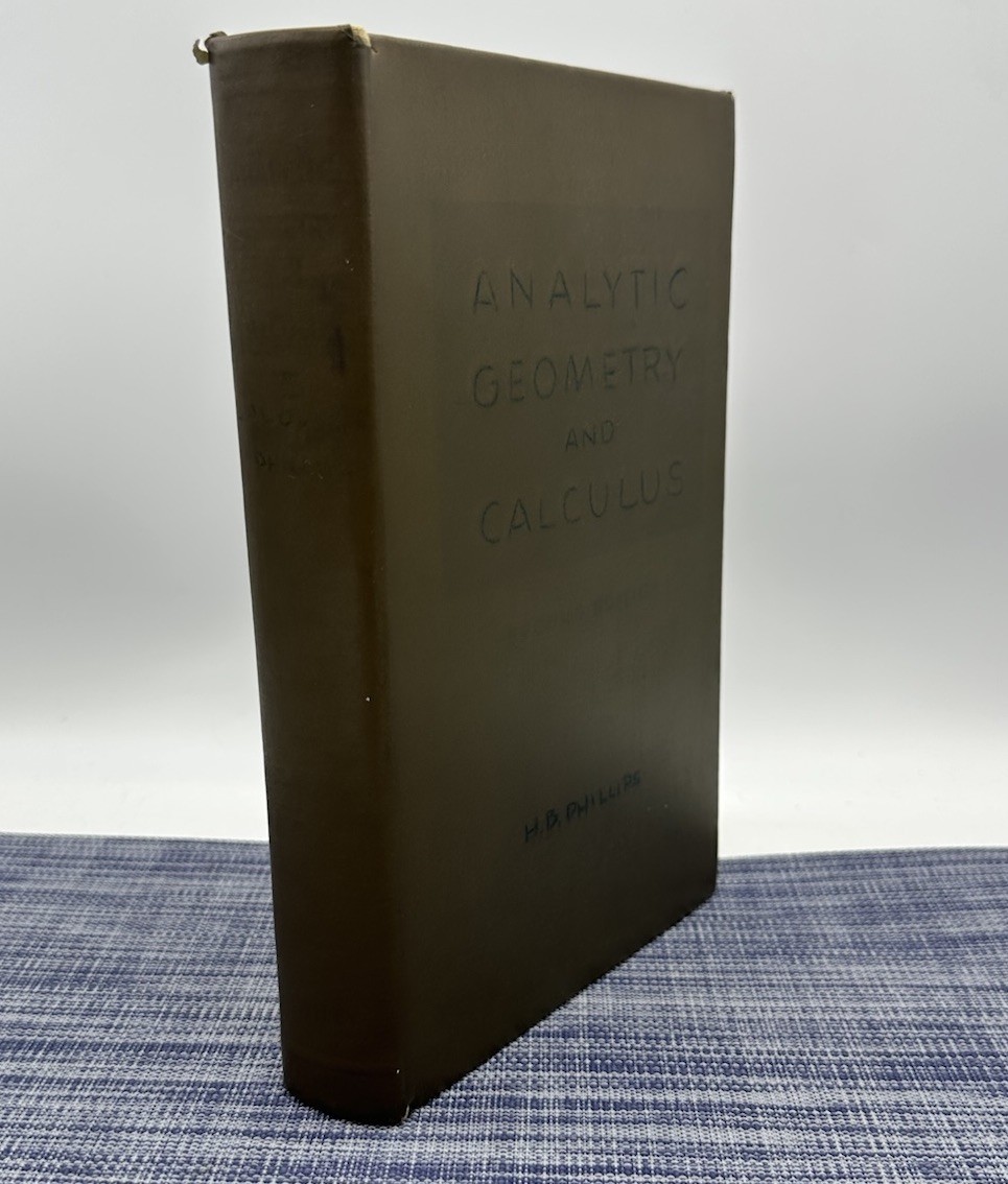 Analytic Geometry and Calculus H.B Phillips Second Edition 1947 – John Wiley
