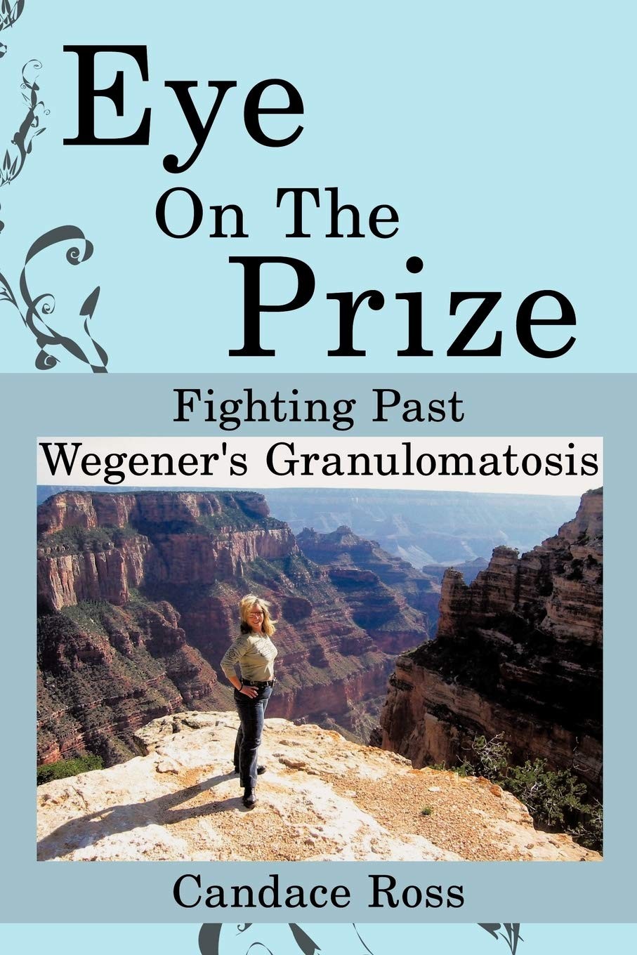 Eye On The Prize: Fighting Past Wegener’s Granulomatosis – paperback Ross, C…
