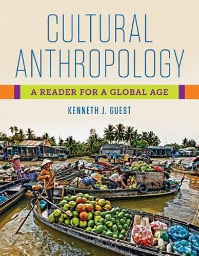 Cultural Anthropology: A Reader for a Global Age by Kenneth J Guest: New