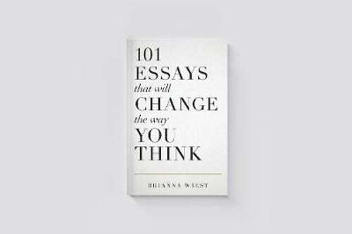 101 Essays That Will Change The Way You Think by Brianna Wiest: Used