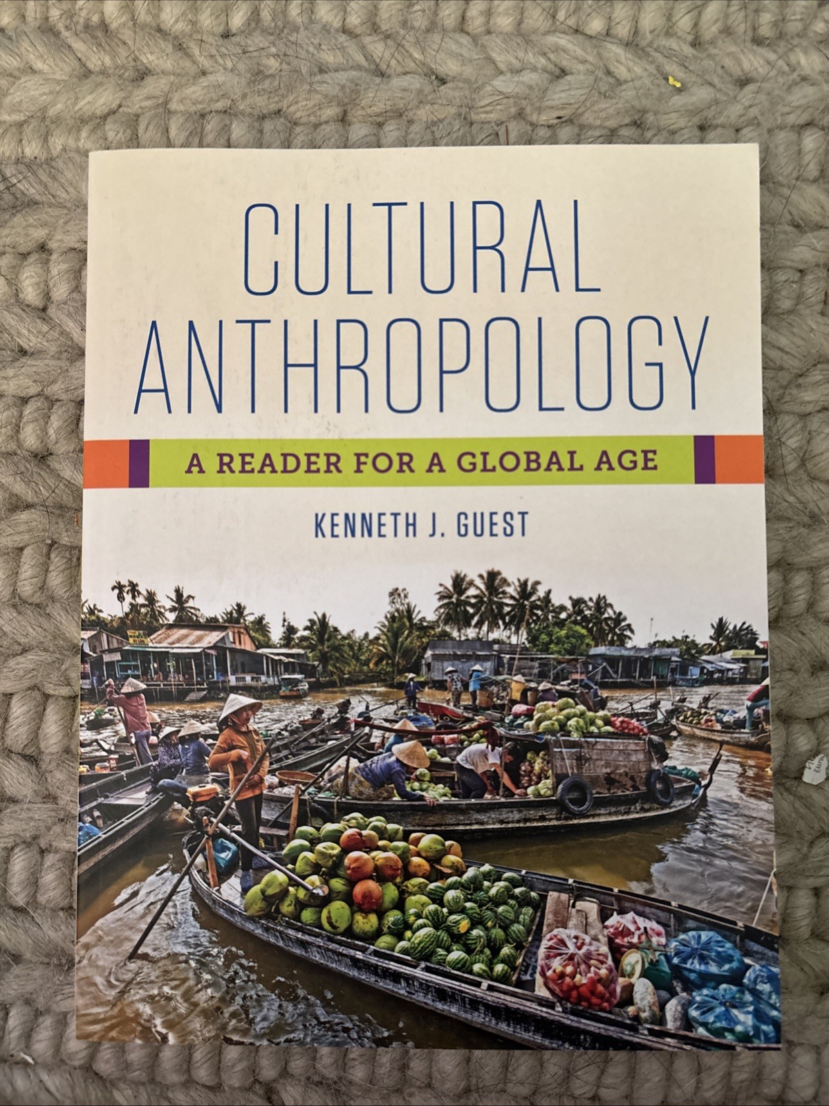 CULTURAL ANTHROPOLOGY: A READER FOR A GLOBAL AGE By Kenneth J. Guest