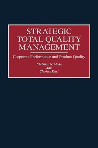 Strategic Total Quality Management: Corporate Performance And Product Quali…