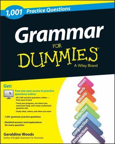 Grammar: 1,001 Practice Questions for Dummies by Woods, Geraldine