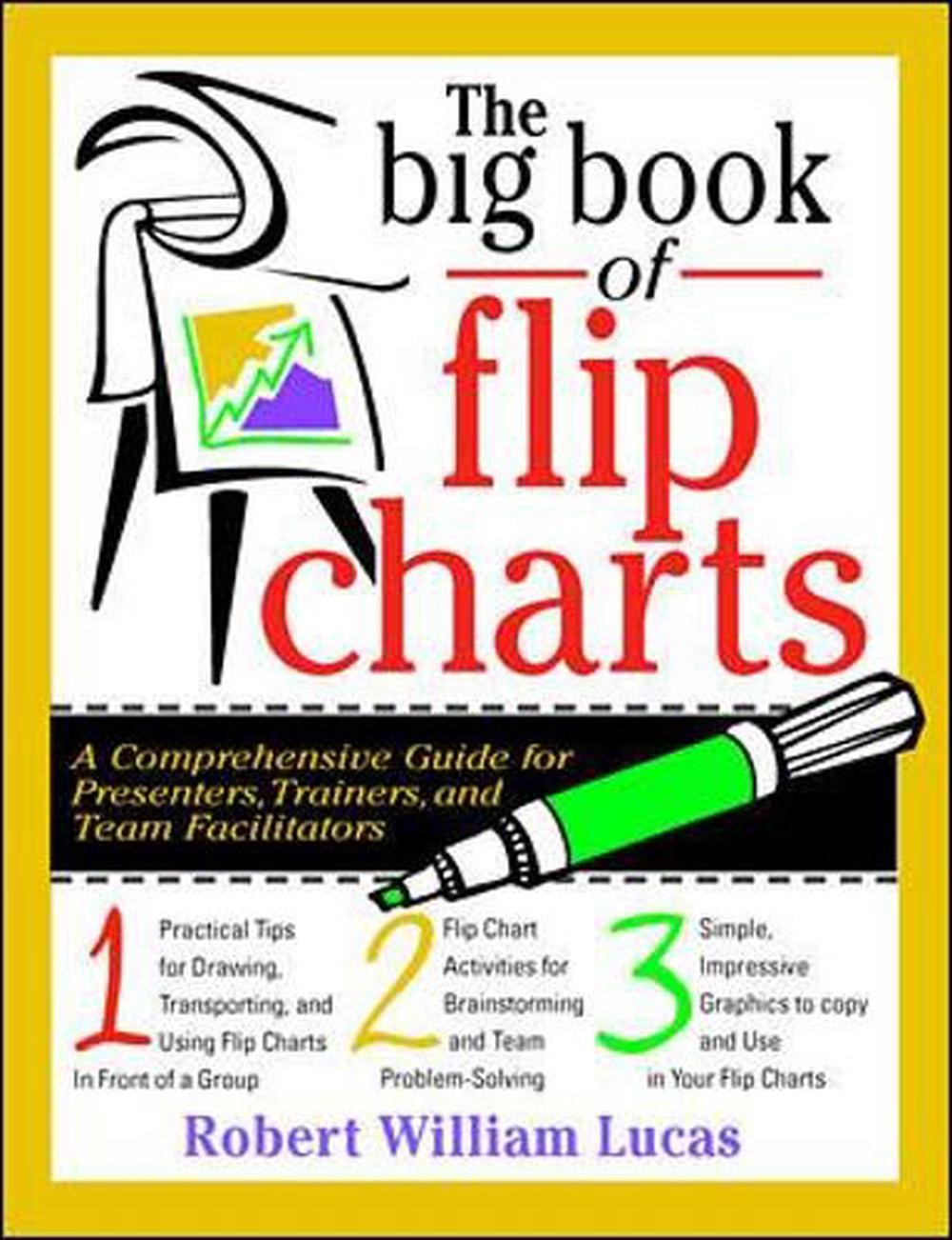 The Big Book of Flip Charts: A Comprehensive Guide for Presenters, Trainers and