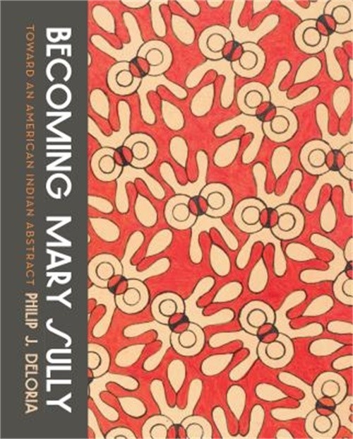 Becoming Mary Sully: Toward an American Indian Abstract (Paperback or Softback)