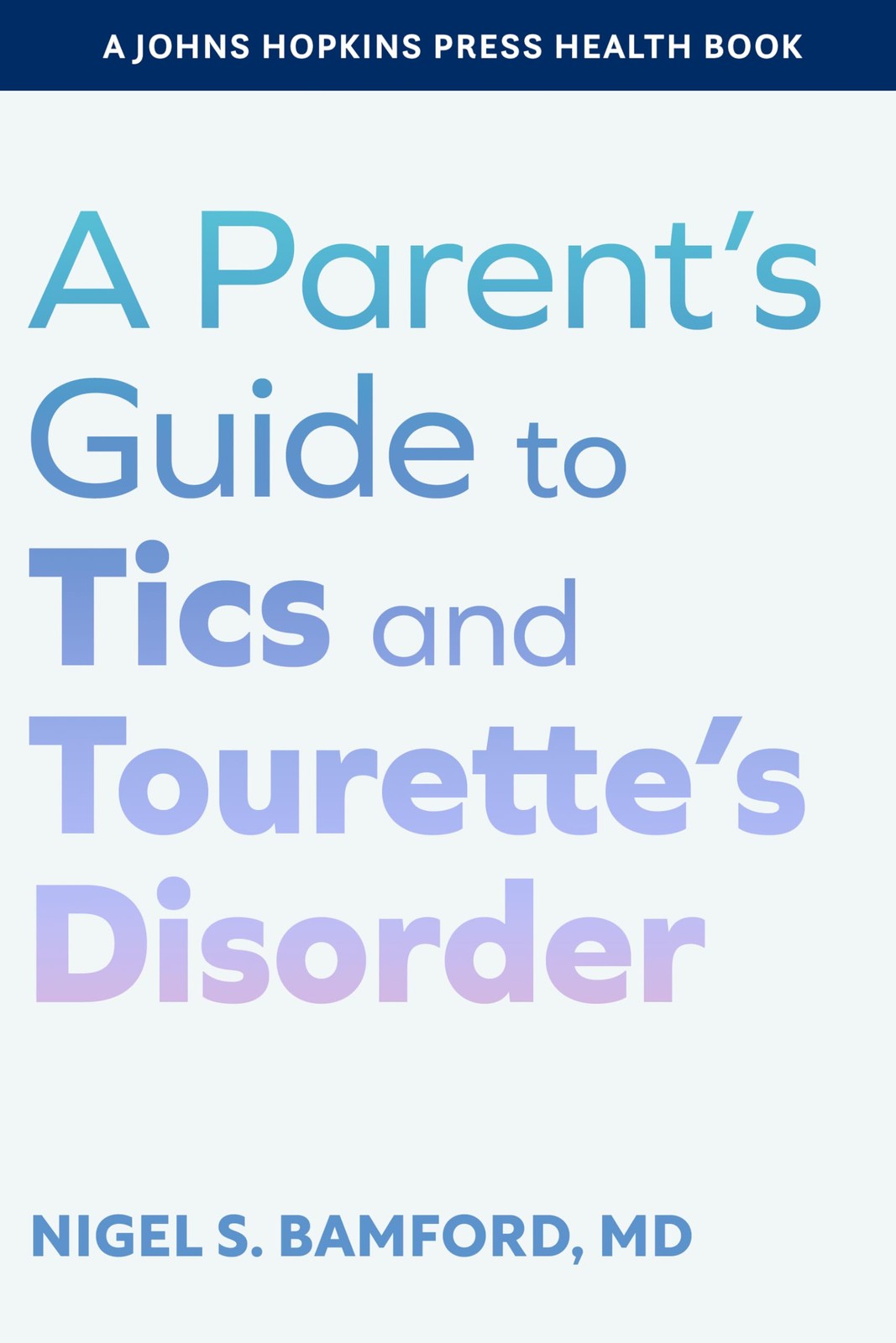 A Parent’s Guide to Tics and Tourette’s Disorder (A Johns Hopkins Press Heal…