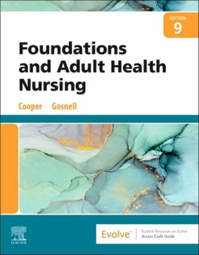 Foundations and Adult Health Nursing, Cooper MSN RN, Kim,Gosnell MSN RN, Kelly